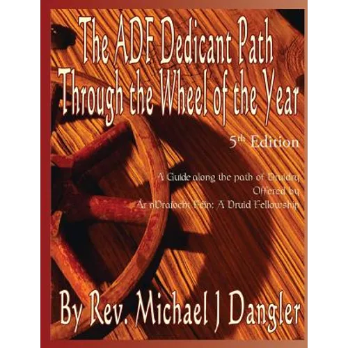 The ADF Dedicant Path Through the Wheel of the Year - Paperback