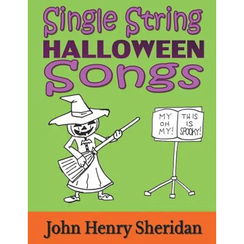 Single String Halloween Songs: A Dozen Spooky & Spine-Tingling Songs Written Especially for the Beginner Guitarist Using Single String TAB - Paperback