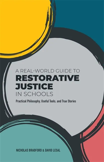 A Real-World Guide to Restorative Justice in Schools: Practical Philosophy, Useful Tools, and True Stories - Paperback