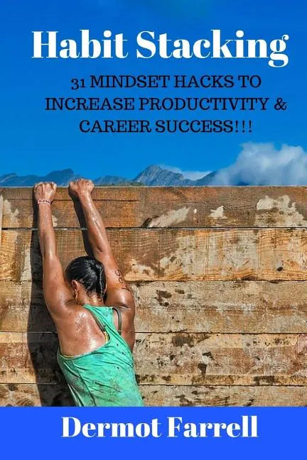 Habit Stacking: 31 Mindset Hacks to Increase Productivity & Career Success!!! - Paperback
