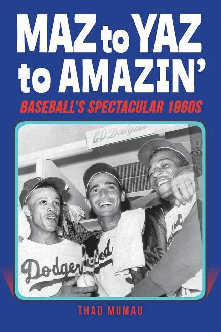 Maz to Yaz to Amazin': Baseball's Spectacular 1960's - Paperback