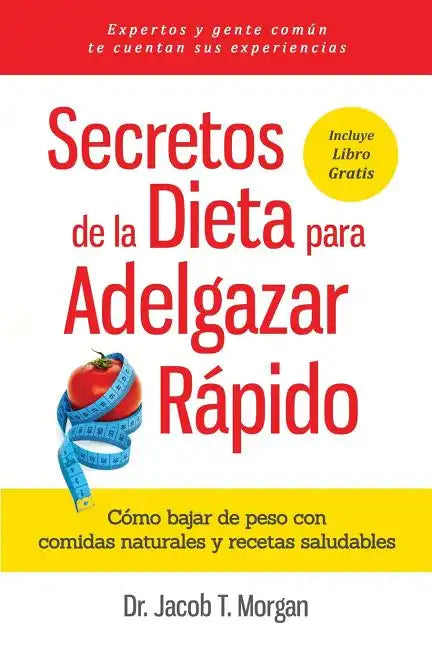 Secretos de la Dieta para Adelgazar Rápido: Cómo bajar de peso con comidas naturales y recetas saludables - Paperback