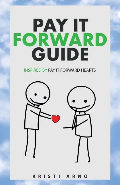 Pay It Forward Guide: Inspired by Pay It Forward Hearts - Paperback