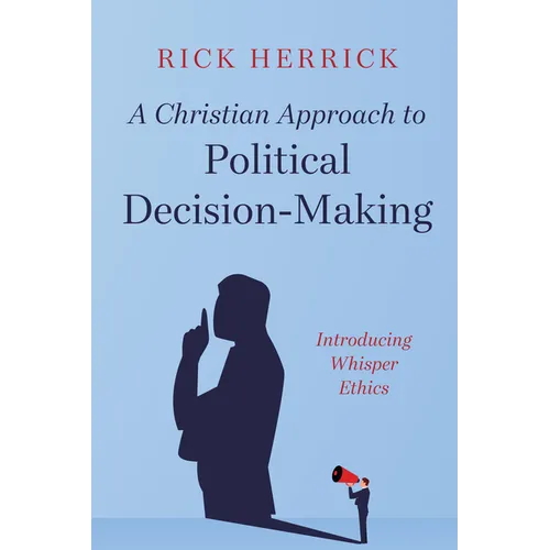 A Christian Approach to Political Decision-Making - Paperback