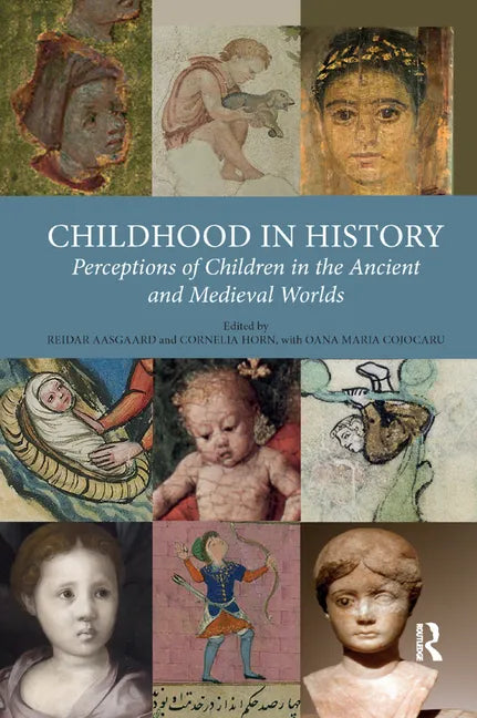 Childhood in History: Perceptions of Children in the Ancient and Medieval Worlds - Paperback