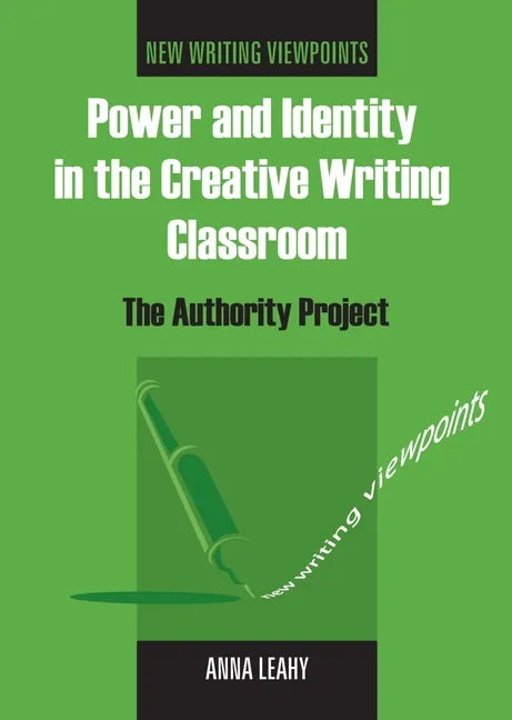 Power and Identity in the Creative Writing Classroom: The Authority Project - Paperback