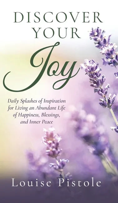 Discover Your Joy: Daily Splashes of Inspiration for Living an Abundant Life of Happiness, Blessings, and Inner Peace - Hardcover