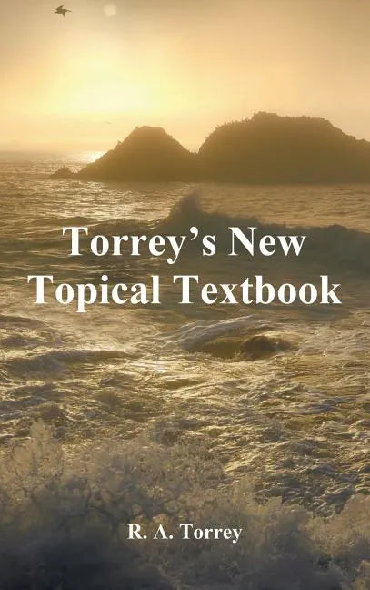 Torrey's New Topical Textbook - Hardcover