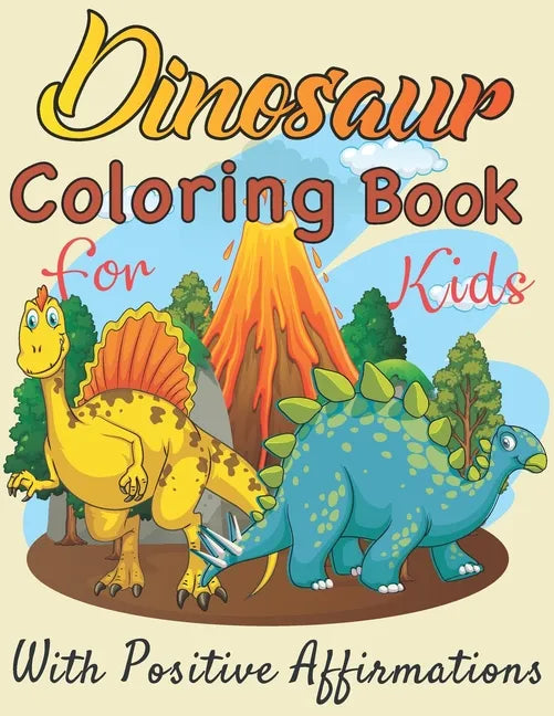  Dinosaurs coloring book for Kids with positive affirmations: Perfect gift For Boys and Girls Ages 4, 5, 6, 7, and 8 - Paperback