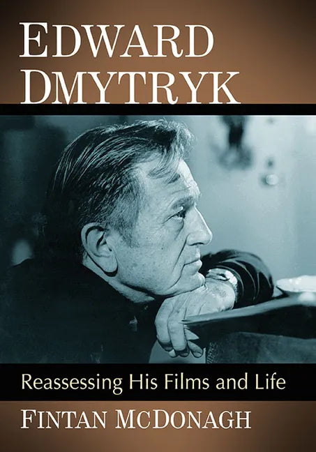Edward Dmytryk: Reassessing His Films and Life - Paperback