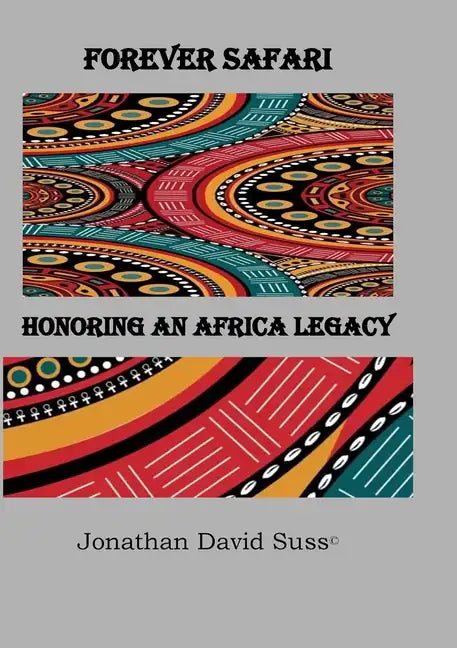 Forever Safari: Honoring an Africa Legacy - Paperback