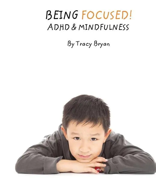 Being Focused! ADHD & Mindfulness - Paperback