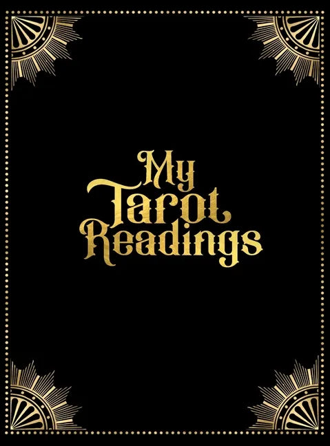 My Tarot Readings: A Journal To Track Insights And Interpretations From Your Tarot Practice - Hardcover