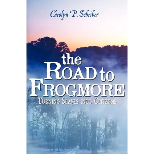 The Road to Frogmore: Turning Slaves into Citizens - Paperback
