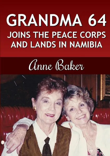 Grandma 64 Joins the Peace Corps and Lands in Namibia - Paperback