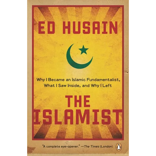 The Islamist: Why I Became an Islamic Fundamentalist, What I Saw Inside, and Why I Left - Paperback