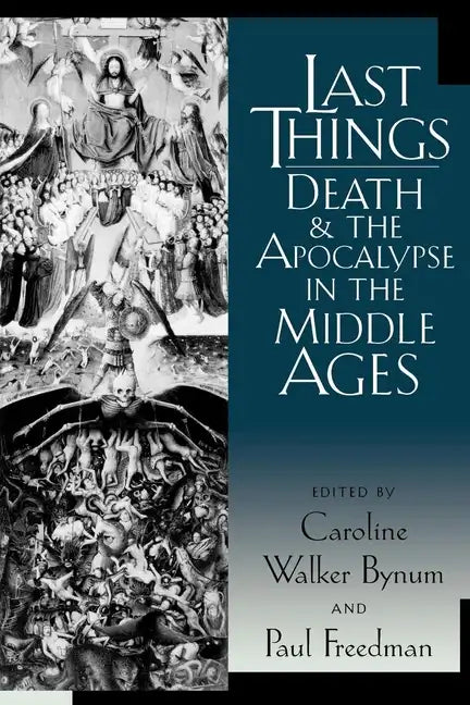 Last Things: Death and the Apocalypse in the Middle Ages - Paperback