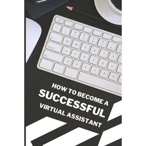 How To Become A Successful Virtual Assistant - Paperback