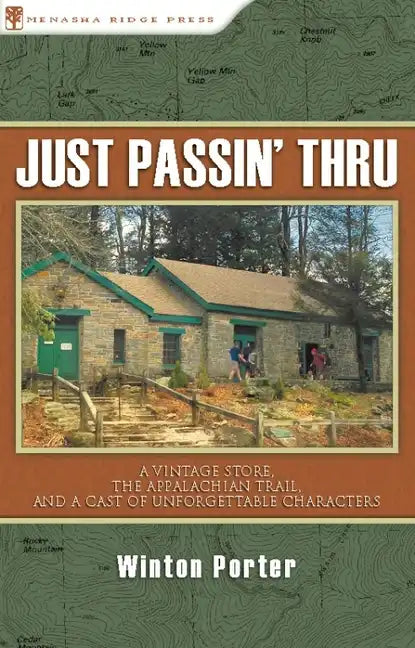Just Passin' Thru: A Vintage Store, the Appalachian Trail, and a Cast of Unforgettable Characters - Hardcover