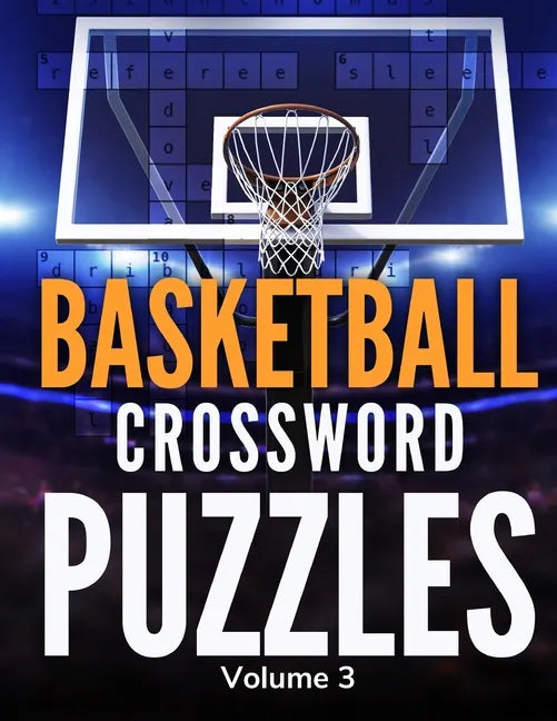 Basketball Crossword Puzzles (Volume 3): Large Print Puzzle Book Activity for Basketball Fans - Paperback