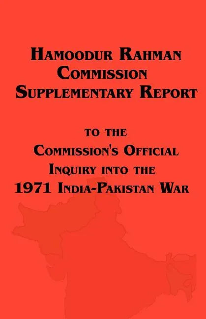 Hamoodur Rahman Commission of Inquiry Into the 1971 India-Pakistan War, Supplementary Report - Paperback