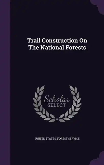 Trail Construction On The National Forests - Hardcover