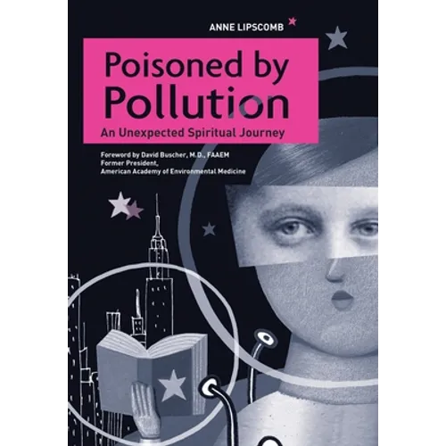 Poisoned by Pollution: An Unexpected Spiritual Journey - Hardcover