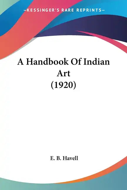 A Handbook of Indian Art (1920) - Paperback
