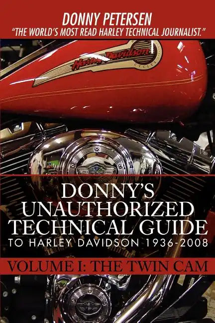 Donny's Unauthorized Technical Guide to Harley Davidson 1936-2008: Volume I: The Twin Cam - Paperback