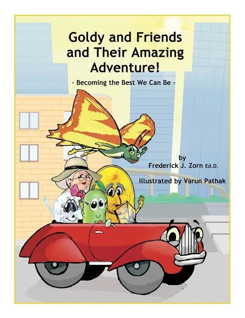 Goldy and Friends and Their Amazing Adventure!: Becoming the Best We Can Be - Paperback