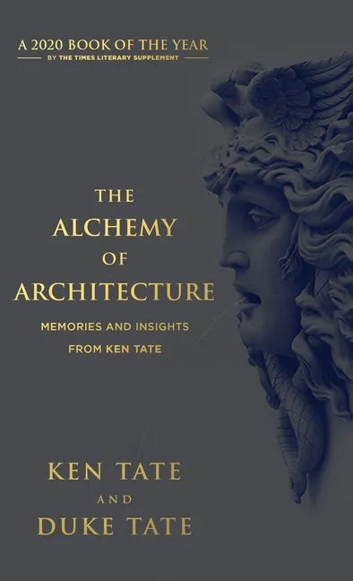 The Alchemy of Architecture: Memories and Insights from Ken Tate - Hardcover