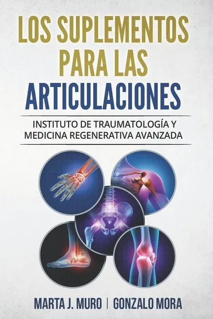 Los Suplementos Para Las Articulaciones: Instituto de Traumatología y Medicina Regenerativa ITRAMED - Paperback