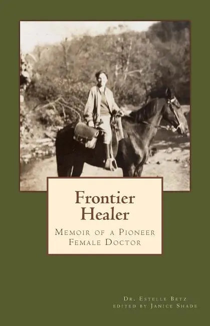 Frontier Healer: Memoir of a Pioneer Female Doctor - Paperback
