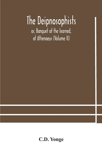 The Deipnosophists; or, Banquet of the learned, of Athenaeus (Volume II) - Paperback