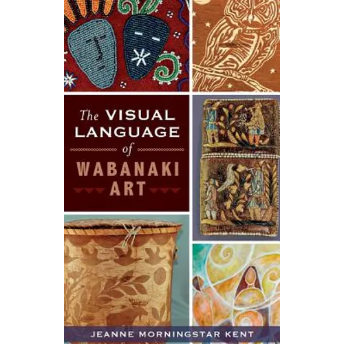 The Visual Language of Wabanaki Art - Hardcover
