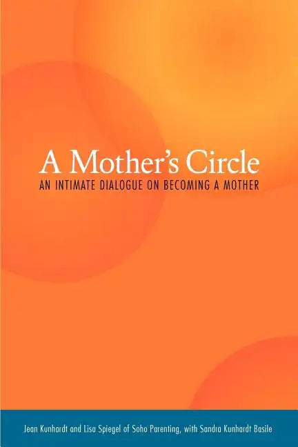 A Mother's Circle: An Intimate Dialogue on Becoming a Mother - Paperback