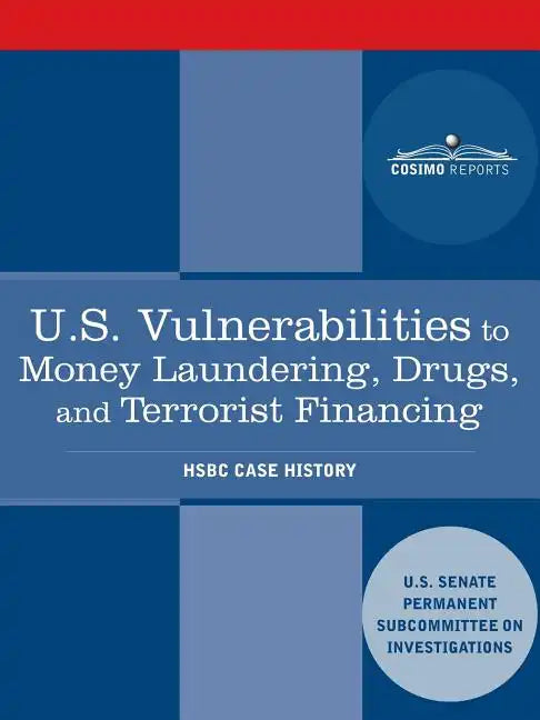U.S. Vulnerabilities to Money Laundering, Drugs, and Terrorist Financing: Hsbc Case History - Paperback