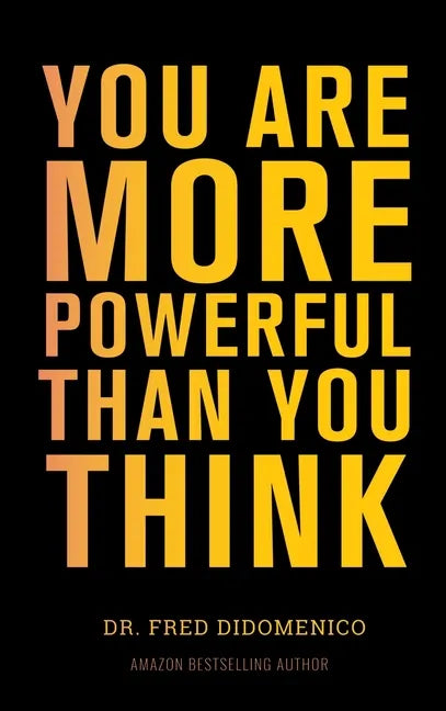 You Are More Powerful Than You Think: A Step by Step Guide to Owning Your Life - Hardcover