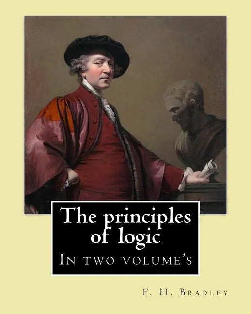 The principles of logic. By: F. H. Bradley: In two volume's - Paperback