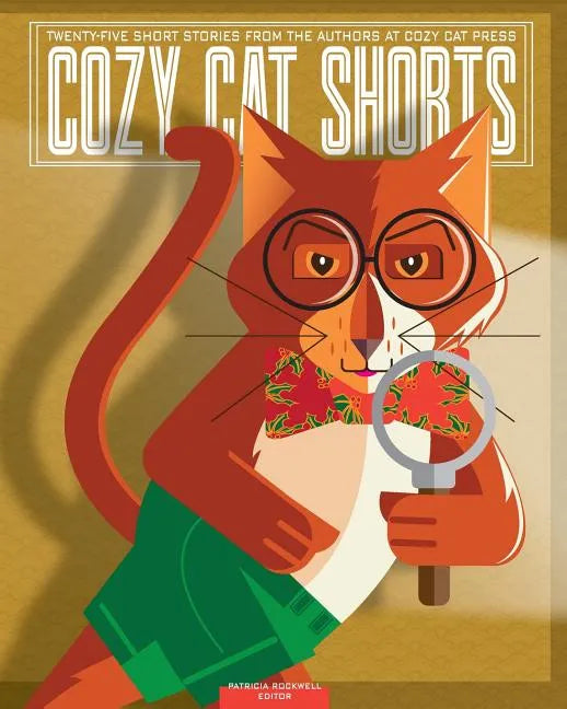 Cozy Cat Shorts: Twenty-five Short Stories from the Authors at Cozy Cat Press - Paperback