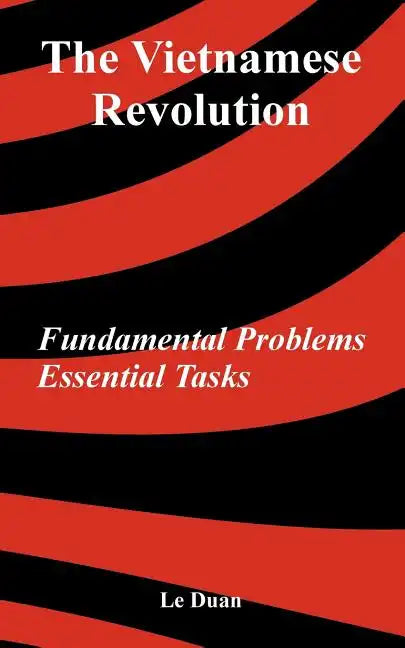 The Vietnamese Revolution: Fundamental Problems, Essential Tasks - Paperback
