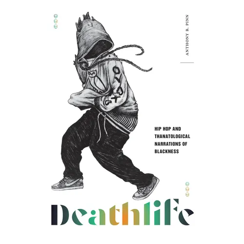 Deathlife: Hip Hop and Thanatological Narrations of Blackness - Hardcover