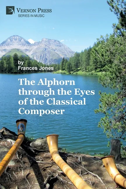 The Alphorn through the Eyes of the Classical Composer (B&W) - Paperback