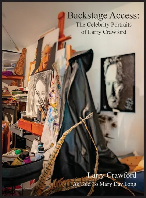 Backstage Access The Celebrity Portraits of Larry Crawford - Hardcover