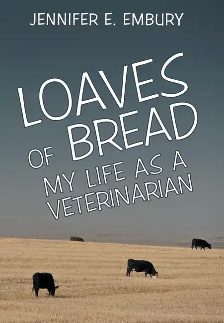 Loaves of Bread: My Life as a Veterinarian - Hardcover
