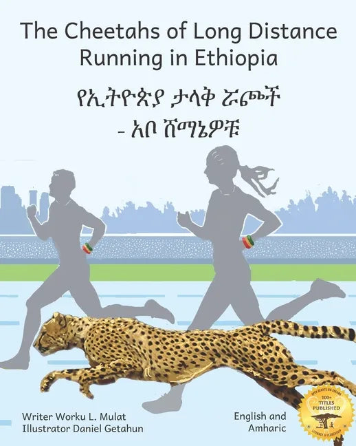 The Cheetahs of Long Distance Running in Ethiopia: Legendary Ethiopian Athletes in Amharic and English - Paperback