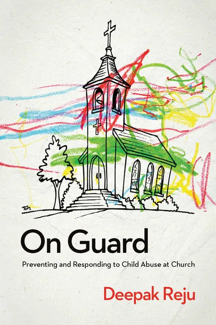 On Guard: Preventing and Responding to Child Abuse at Church - Paperback