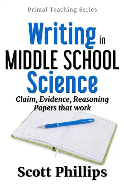 Writing in Middle School Science: Claim, Evidence, Reasoning Papers that Work - Paperback