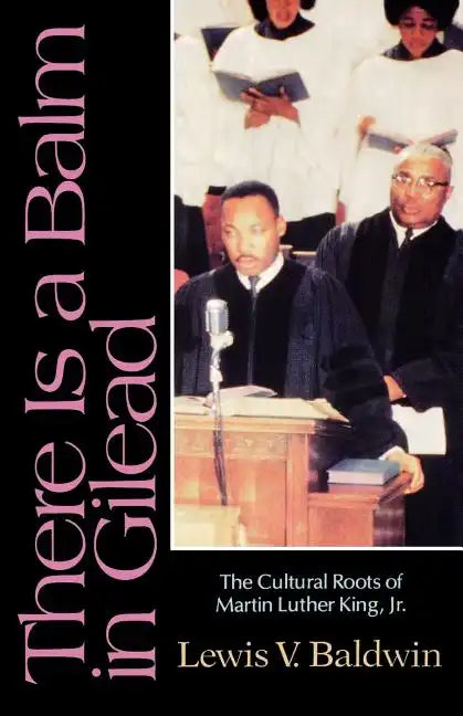 There Is a Balm in Gilead: The Cultural Roots of Martin Luther King Jr. - Paperback