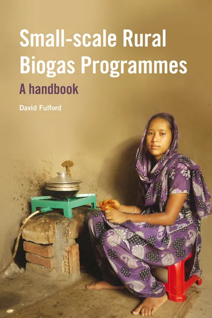 Small-Scale Rural Biogas Programmes: A Handbook - Paperback